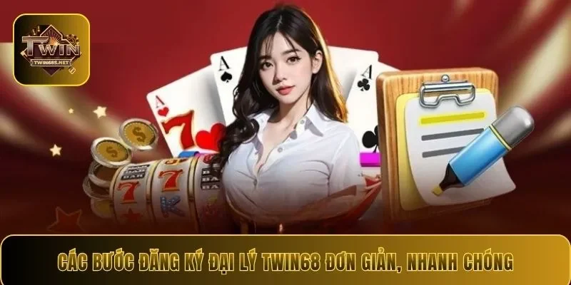 Các bước đăng ký đại lý Twin68 đơn giản, nhanh chóng