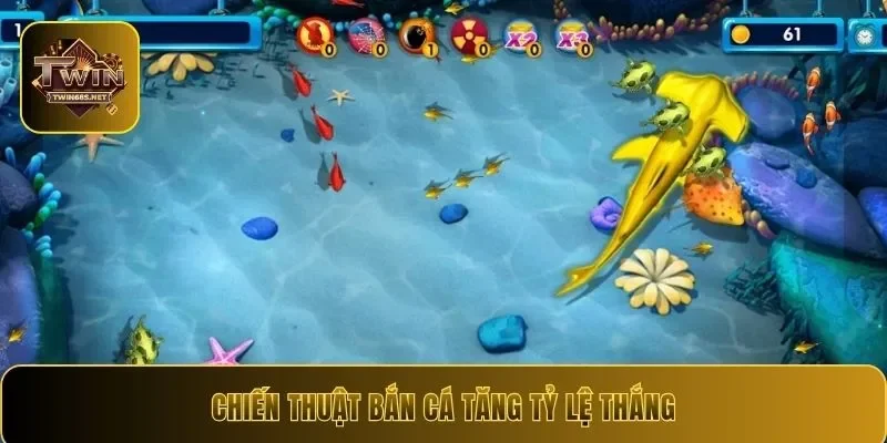 Chiến thuật bắn cá tăng tỷ lệ thắng