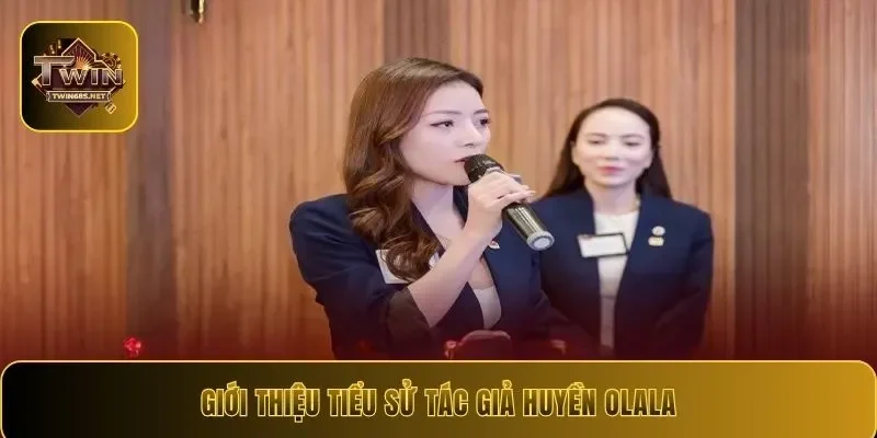 Giới thiệu tiểu sử tác giả Huyền Olala