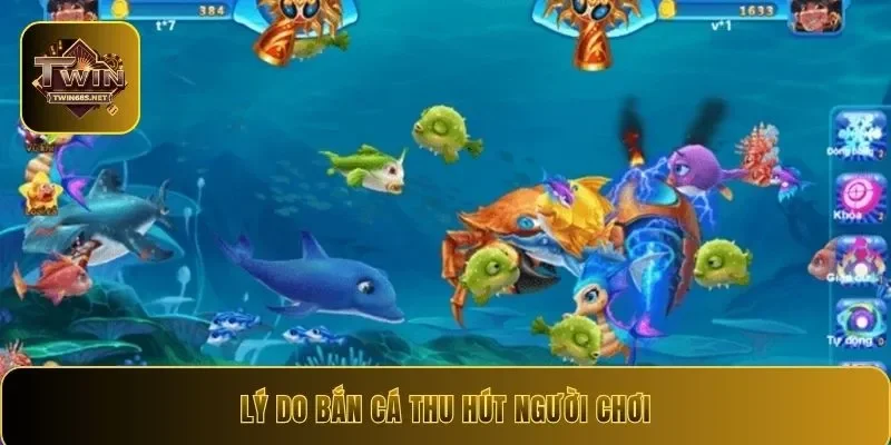 Lý do bắn cá thu hút người chơi