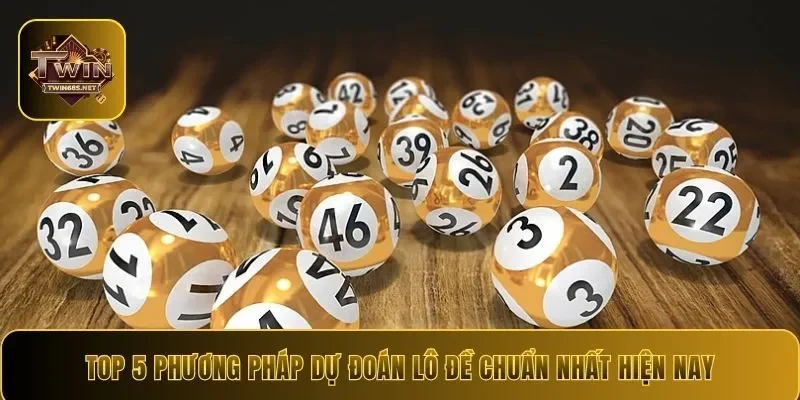 Top 5 phương pháp dự đoán lô đề chuẩn nhất hiện nay