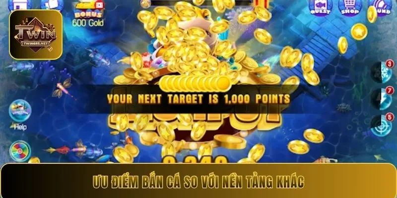 Ưu điểm bắn cá so với nền tảng khác