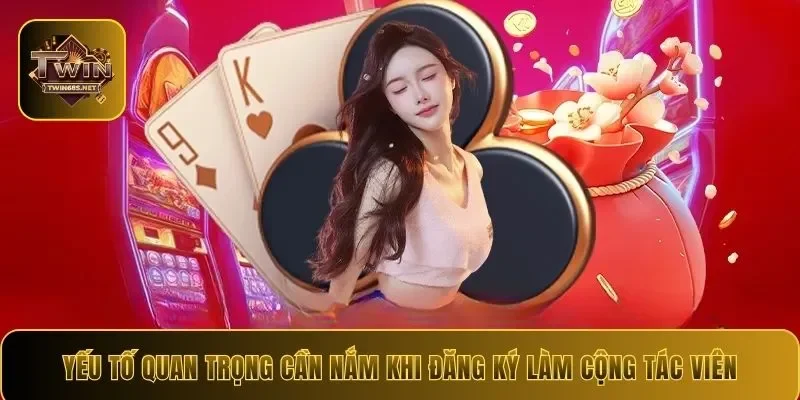 Yếu tố quan trọng cần nắm khi đăng ký làm cộng tác viên